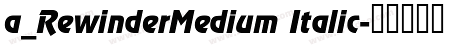 a_RewinderMedium Italic字体转换